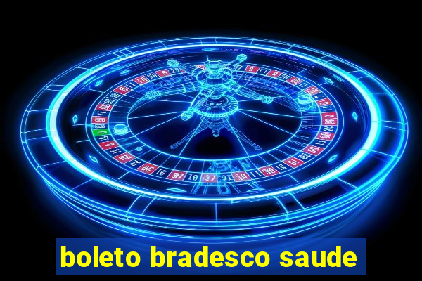 boleto bradesco saude